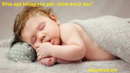 Đêm ngủ không yên giấc châm huyệt nào?