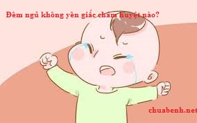 Đêm ngủ không yên giấc châm huyệt nào?